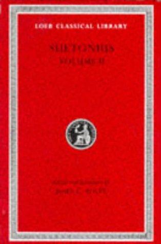 The Lives of the Caesars, II: Claudius, Nero, Galba, Otho, and Vitellius, Vespasian, Titus, Domitian. Lives of Illustrious Men