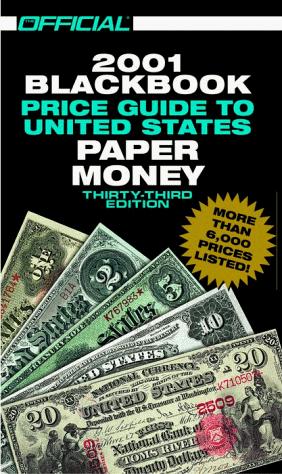 The Official 2001 Blackbook Price Guide to United States Paper Money