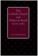 The Catholic Church and politics in Brazil, 1916-1985
