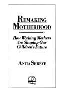 Remaking Motherhood