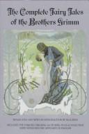 The complete fairy tales of the Brothers Grimm