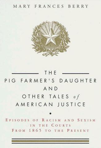 The pig farmer's daughter and other tales of American justice