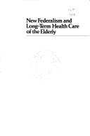 New Federalism and Long-Term Health Care of the Elderly