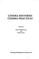 Cinema Histories, Cinema Practices