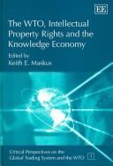 The WTO, intellectual property rights, and the knowledge economy