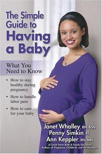 The Simple Guide To Having A Baby