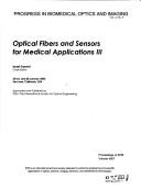 Optical Fibers and Sensors for Medical Applications III