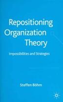 Repositioning Organization Theory: Impossibilities and Strategies