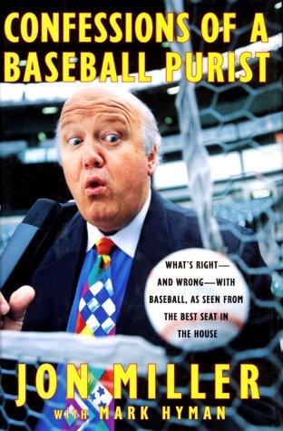 Confessions of a baseball purist : what's right, and wrong, with baseball, as seen from the best seat in the house
