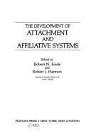 The Development of attachment and affiliative systems