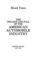 The Decline and Fall of the American Automobile Industry