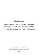Governance, the Local Regulation Process, and Enterprise Adaptation in Post-Socialism