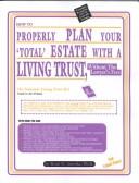 How to Properly Plan Your Total Estate with a Living Trust, Without the Lawyer's Fees