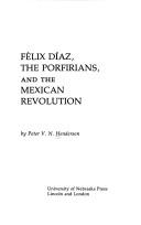 Félix Díaz, the Porfirians, and the Mexican Revolution