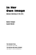 In Her Own Image: Women Working in the Arts