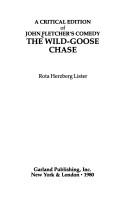 A critical edition of John Fletcher's comedy, The wild-goose chase