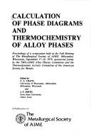 Calculation of Phase Diagrams and Thermochemistry of Alloy Phases