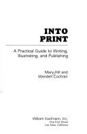 Into Print: A Practical Guide to Writing, Illustrating, and Publishing