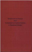 Symposium on Fatigue and Symposium on Human Factors in Equipment Design