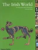 The Irish world: The history and cultural achievements of the Irish people (The Great Civilizations)