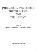 Problems in prehistory: North Africa and the Levant, (Southern Methodist University contributions in anthropology, no. 13)