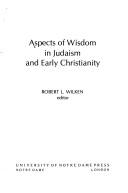 Aspects of Wisdom in Judaism and Early Christianity