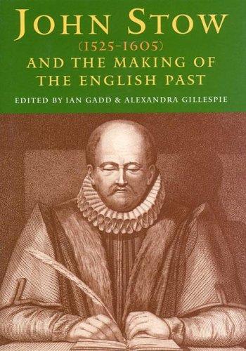 John Stow (1525-1605) and the making of the English past