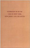 Catalogue of an exhibition of silver used in New York, New Jersey and the South