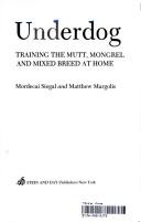 Underdog: Training the Mutt, Mongrel, and Mixed Breed at Home