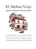 El molino viejo: Spanish California's first grist mill