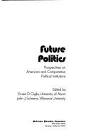 Future Politics: Prospectives on American and Comparative Political Institutions