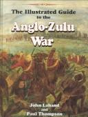 The Illustrated Guide to the Anglo-Zulu War