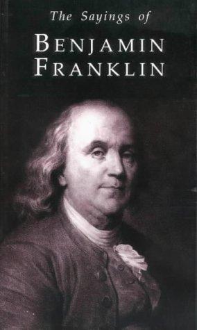 Sayings of Benjamin Franklin (Duckworth Sayings) (Duckworth Sayings)