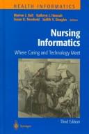 Nursing Informatics: Where Caring and Technology Meet