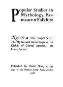The Popol vuh, the mythic and heroic sagas of the Kichés of Central America