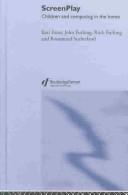 Screenplay: Children and Computing in the Home