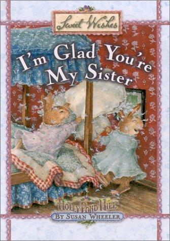I'm glad you're my sister