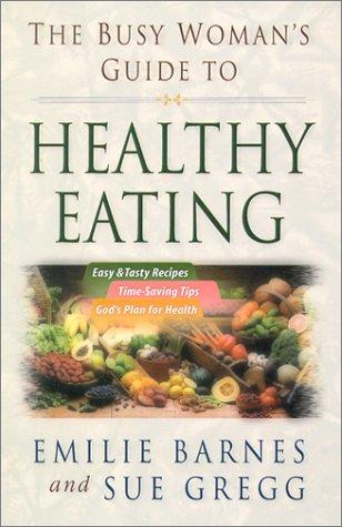 The Busy Woman's Guide to Healthy Eating
