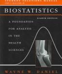 Student solutions manual [to accompany] Biostatistics : a foundation for analysis in the health sciences, eighth edition, Wayne W. Daniel