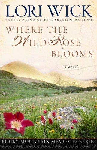 Where the Wild Rose Blooms (Rocky Mountain Memories #1)