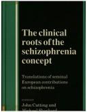 The Clinical Roots of the Schizophrenia Concept