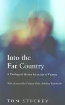 INTO THE FAR COUNTRY: A THEOLOGY OF MISSION FOR AN AGE OF VIOLENCE