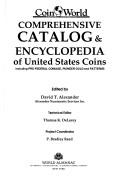 Coin World Comprehensive Catalog & Encyclopedia of United States Coins Including Pre-Federal Coinage, Pioneer Gold, and Patterns