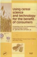Using Cereal Science and Technology for the Benefit of Consumers