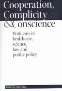 Cooperation, Complicity and Conscience: Problems in Healthcare, Science, Law and Public Policy