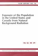 Exposure of the population in the United States and Canada from natural background radiation : recommendations of the National Council on Radiation Protection and Measurements