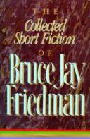 The collected short fiction of Bruce Jay Friedman