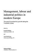 Management, labour, and industrial politics in modern Europe