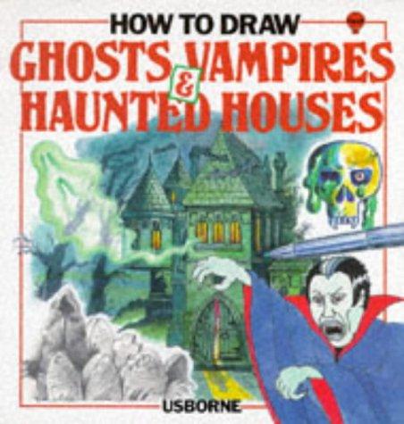 How to Draw Ghosts, Vampires, & Haunted Houses