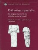 RETHINKING MATERIALITY: THE ENGAGEMENT OF MIND WITH THE MATERIAL WORLD; ED. BY ELIZABETH DEMARRAIS